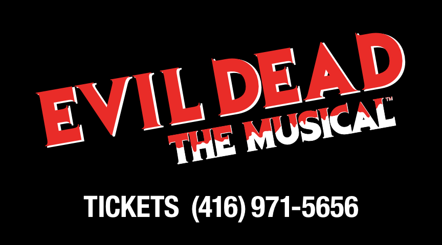Black billboard with the logo: Evil Dead the Musical. Tickets (416) 971-5656